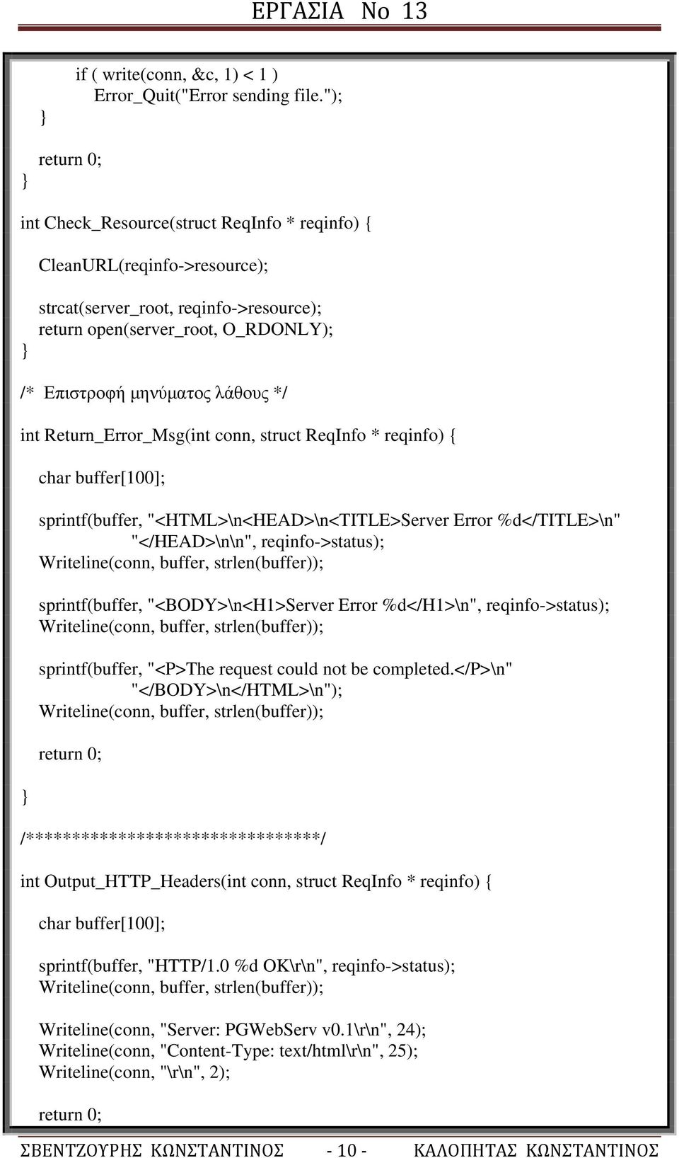 Return_Error_Msg(int conn, struct ReqInfo * reqinfo) { char buffer[100]; sprintf(buffer, "<HTML>\n<HEAD>\n<TITLE>Server Error %d</title>\n" "</HEAD>\n\n", reqinfo->status); Writeline(conn, buffer,