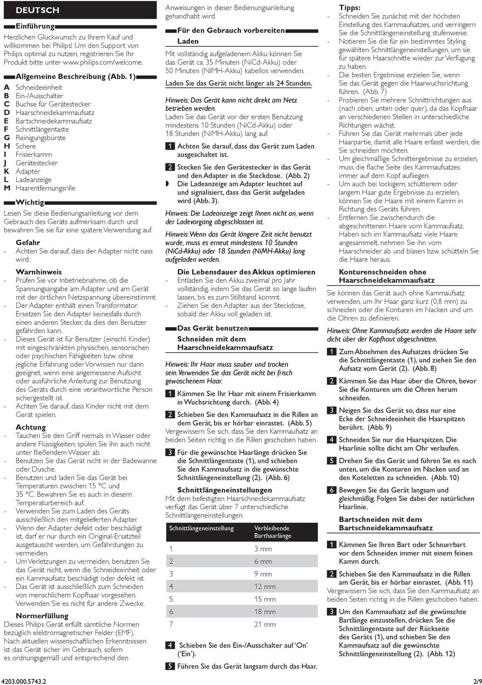 1) A Schneideeinheit B Ein/Ausschalter C Buchse für Gerätestecker D Haarschneidekammaufsatz E Bartschneidekammaufsatz F Schnittlängentaste G Reinigungsbürste H Schere I Frisierkamm J Gerätestecker K