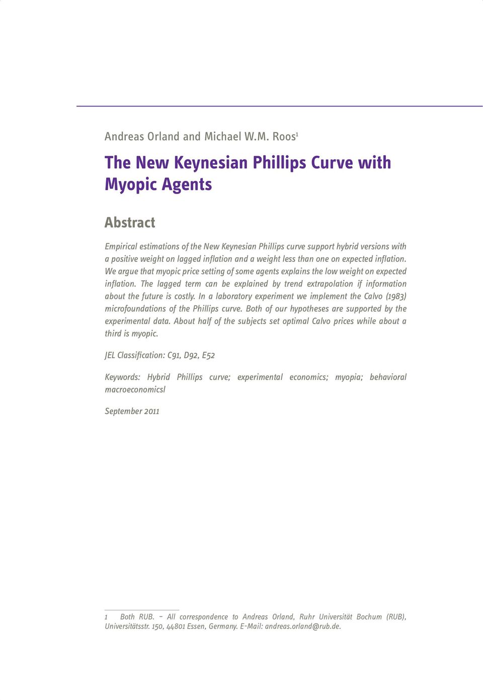 Roos 1 The New Keynesian Phillips Curve with Myopic Agents Abstract Empirical estimations of the New Keynesian Phillips curve support hybrid versions with a positive weight on lagged inflation and a