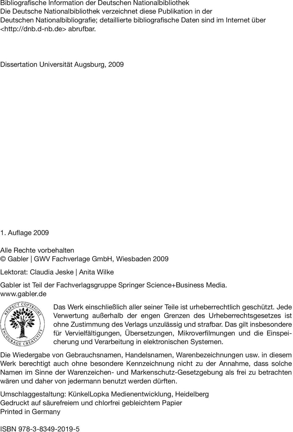 Auflage 2009 Alle Rechte vorbehalten Gabler GWV Fachverlage GmbH, Wiesbaden 2009 Lektorat: Claudia Jeske Anita Wilke Gabler ist Teil der Fachverlagsgruppe Springer Science+Business Media. www.gabler.