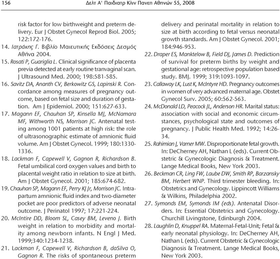 Concordance among measures of pregnancy outcome, based on fetal size and duration of gestation. Am J Epidemiol. 2000; 151:627-633. 17.