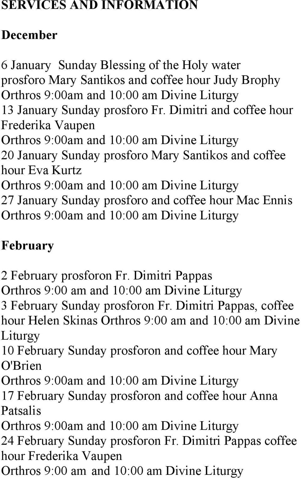 Fr. Dimitri Pappas Orthros 9:00 am and 10:00 am Divine Liturgy 3 February Sunday prosforon Fr.