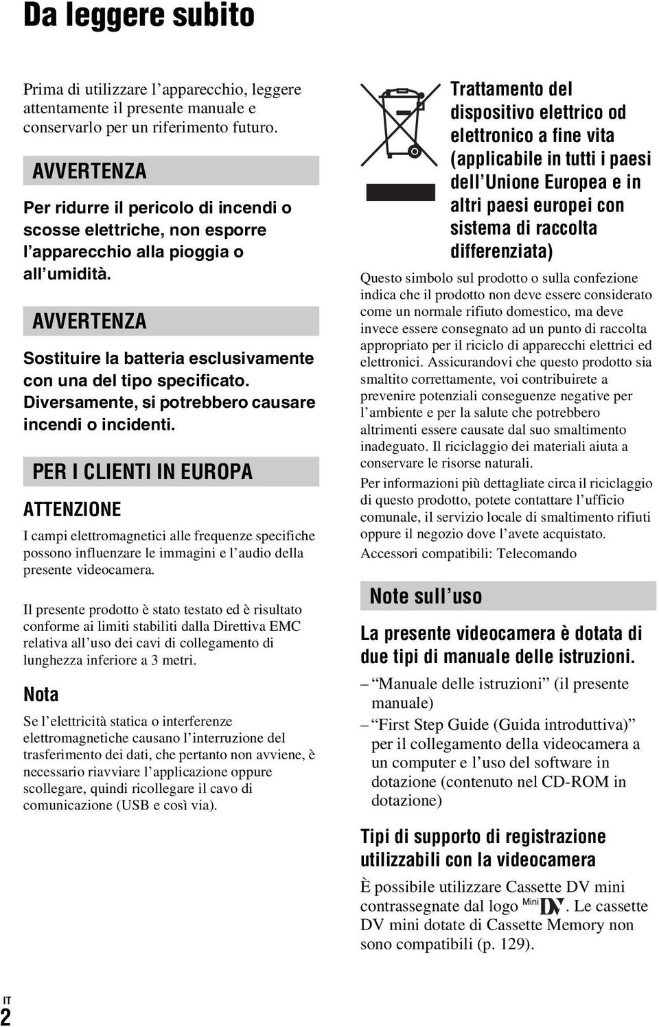 Diversamente, si potrebbero causare incendi o incidenti.