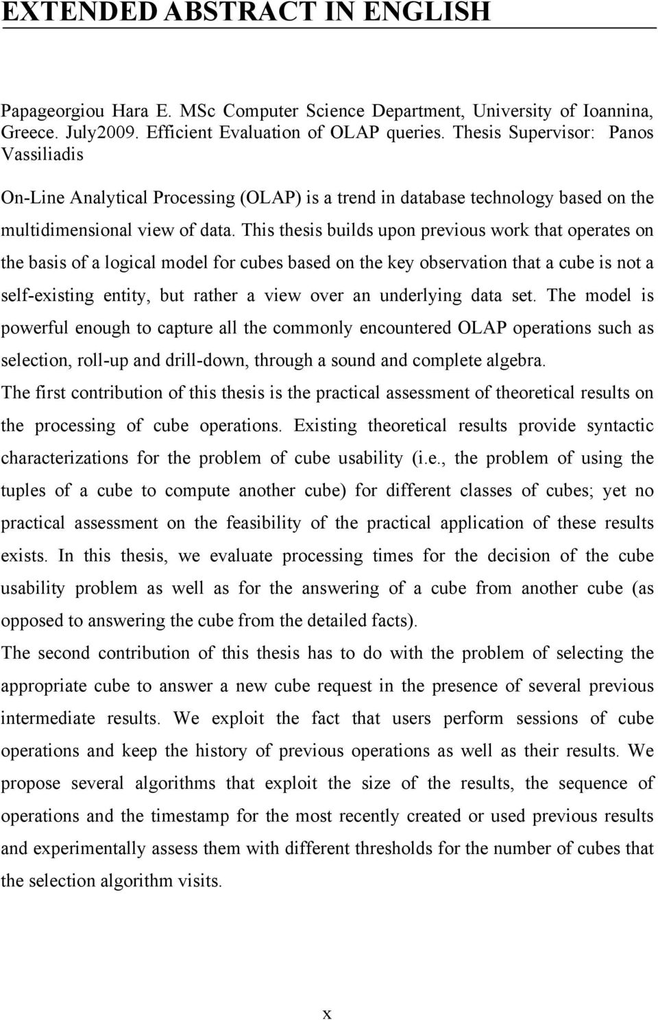 This thesis builds upon previous work that operates on the basis of a logical model for cubes based on the key observation that a cube is not a self-existing entity, but rather a view over an