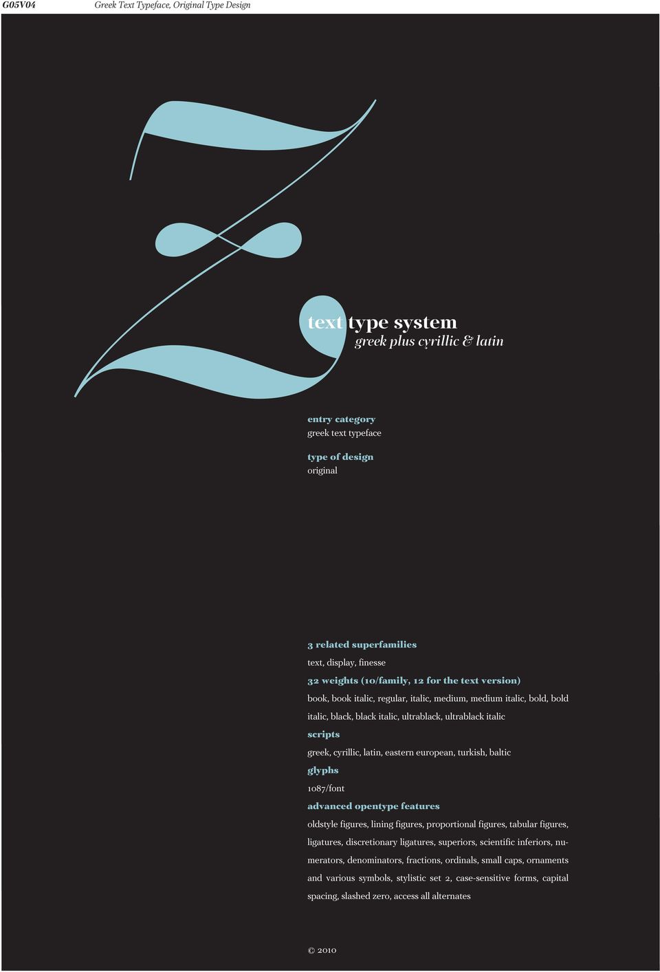 european, turkish, baltic glyphs /font advanced opentype features oldstyle figures, lining figures, proportional figures, tabular figures, ligatures, discretionary ligatures, superiors,