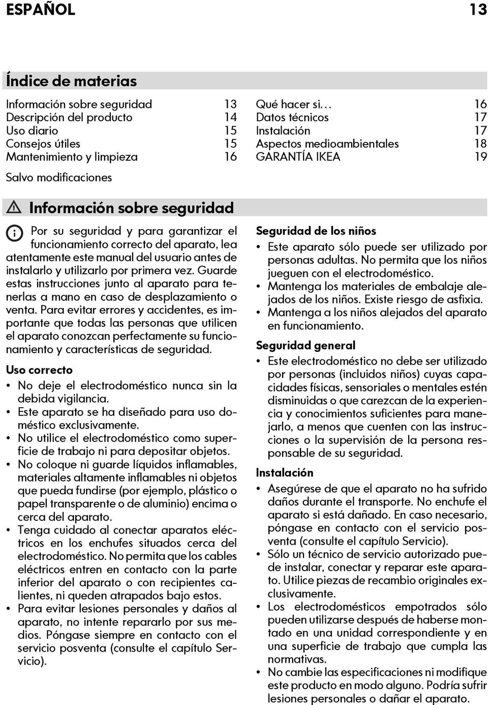 Guarde estas instrucciones junto al aparato para tenerlas a mano en caso de desplazamiento o venta.