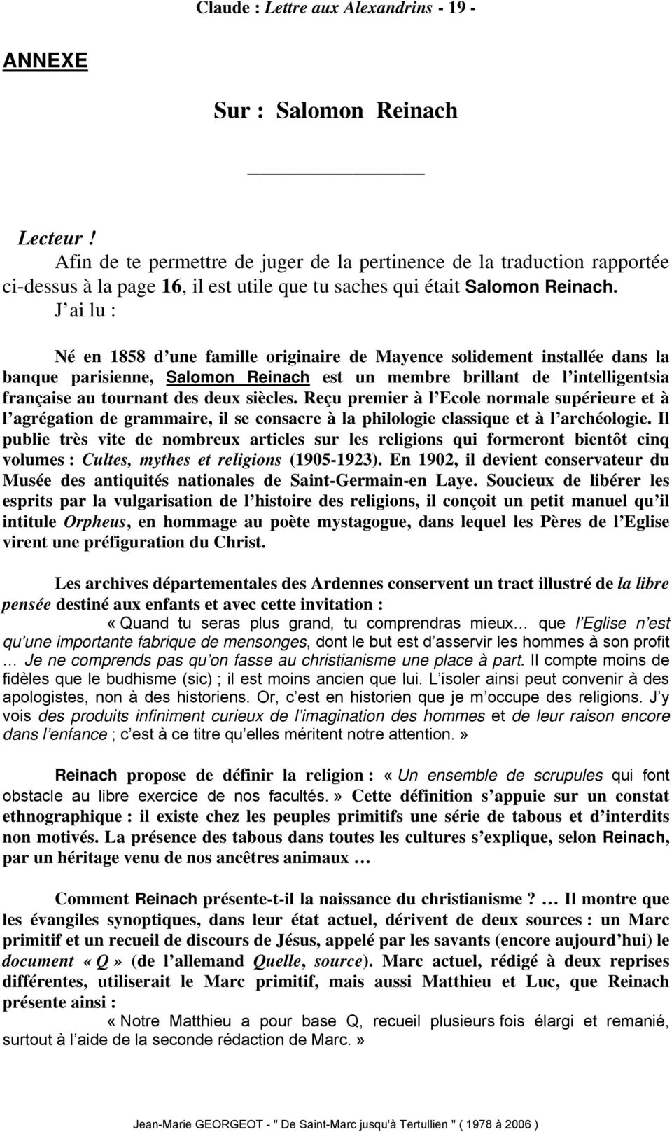 J ai lu : Né en 1858 d une famille originaire de Mayence solidement installée dans la banque parisienne, Salomon Reinach est un membre brillant de l intelligentsia française au tournant des deux