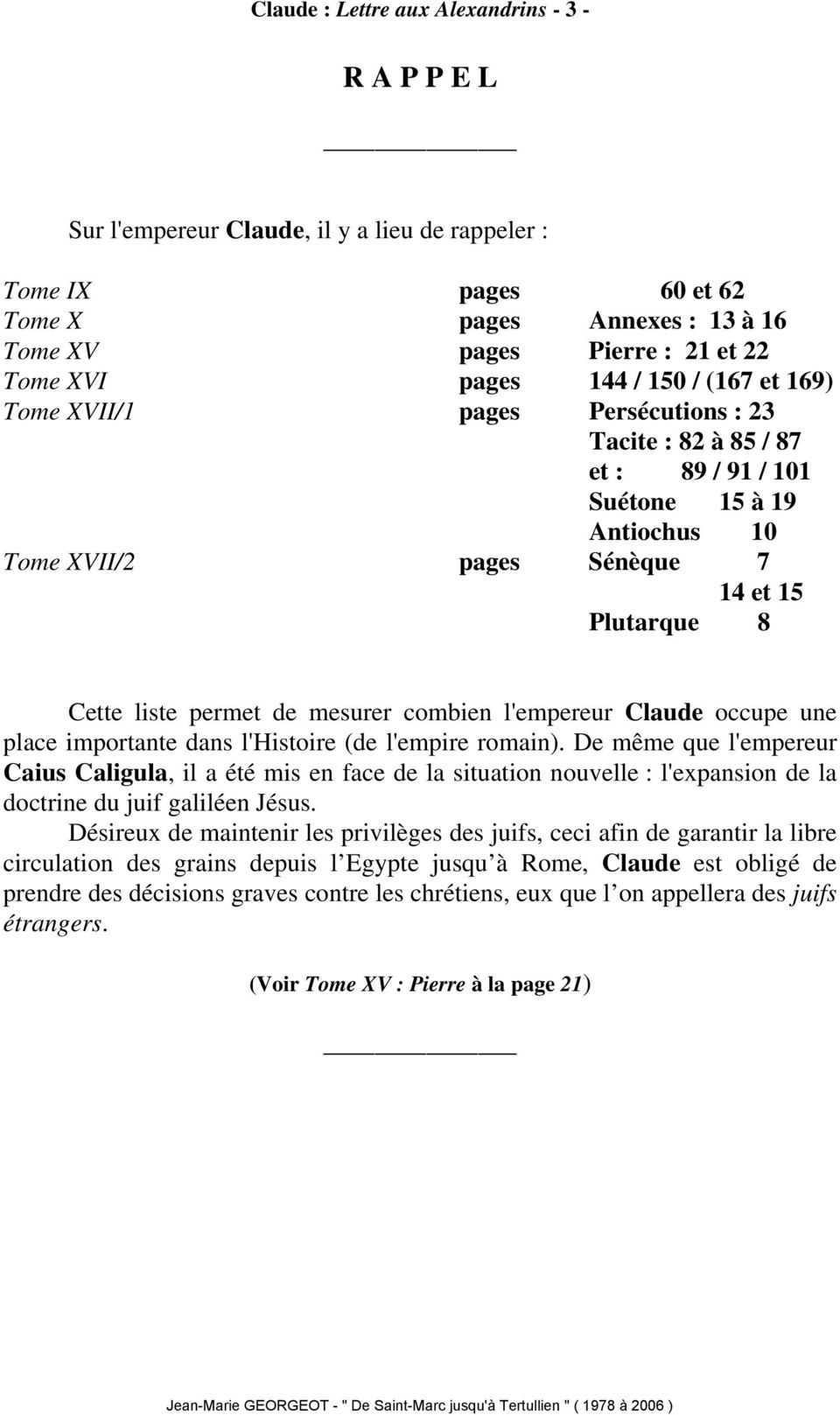 de mesurer combien l'empereur Claude occupe une place importante dans l'histoire (de l'empire romain).