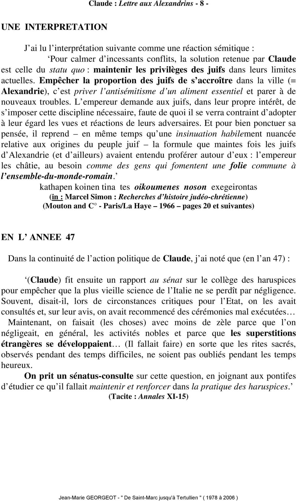 Empêcher la proportion des juifs de s accroître dans la ville (= Alexandrie), c est priver l antisémitisme d un aliment essentiel et parer à de nouveaux troubles.