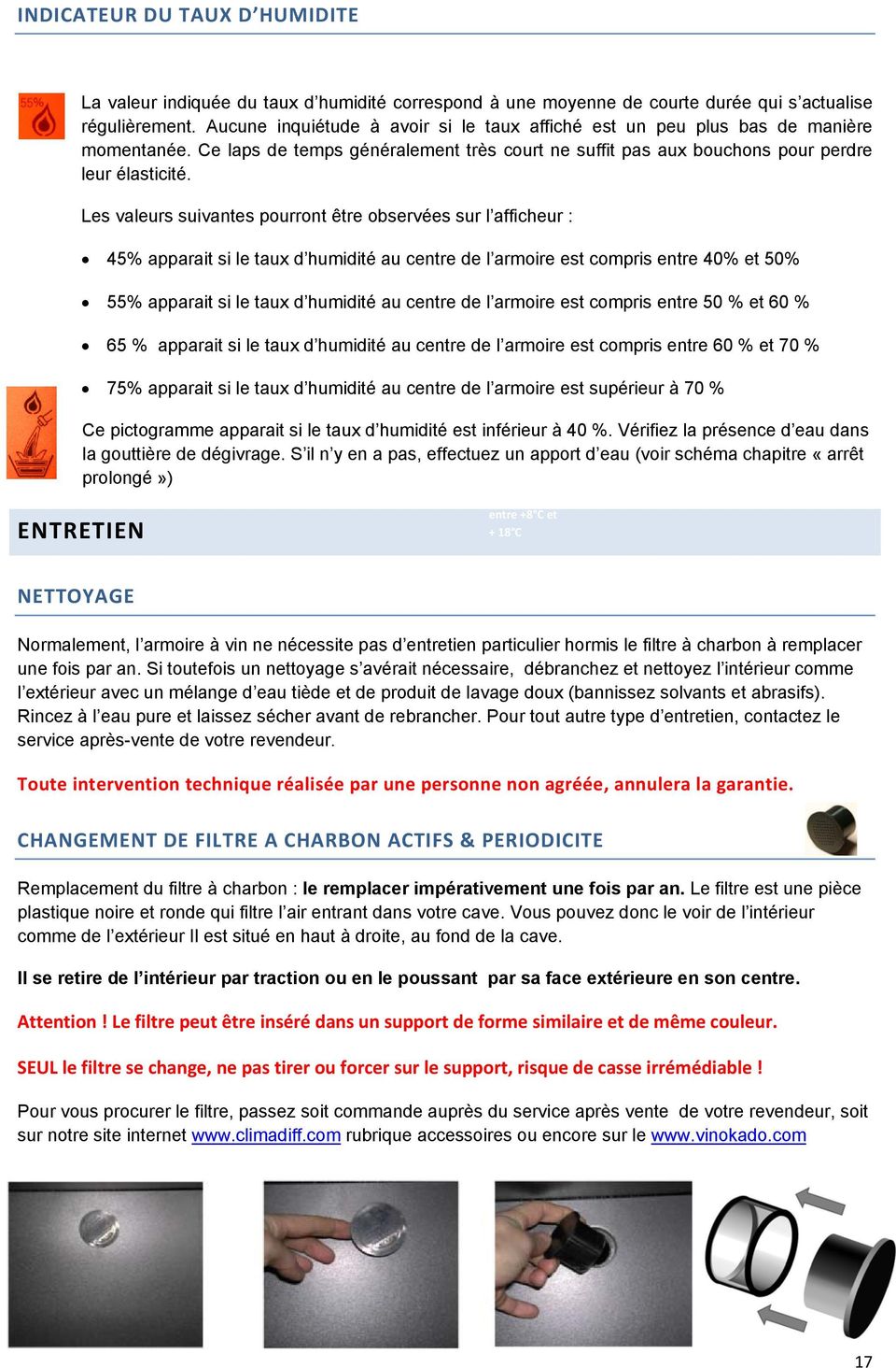 Les valeurs suivantes pourront être observées sur l afficheur : 45% apparait si le taux d humidité au centre de l armoire est compris entre 40% et 50% 55% apparait si le taux d humidité au centre de