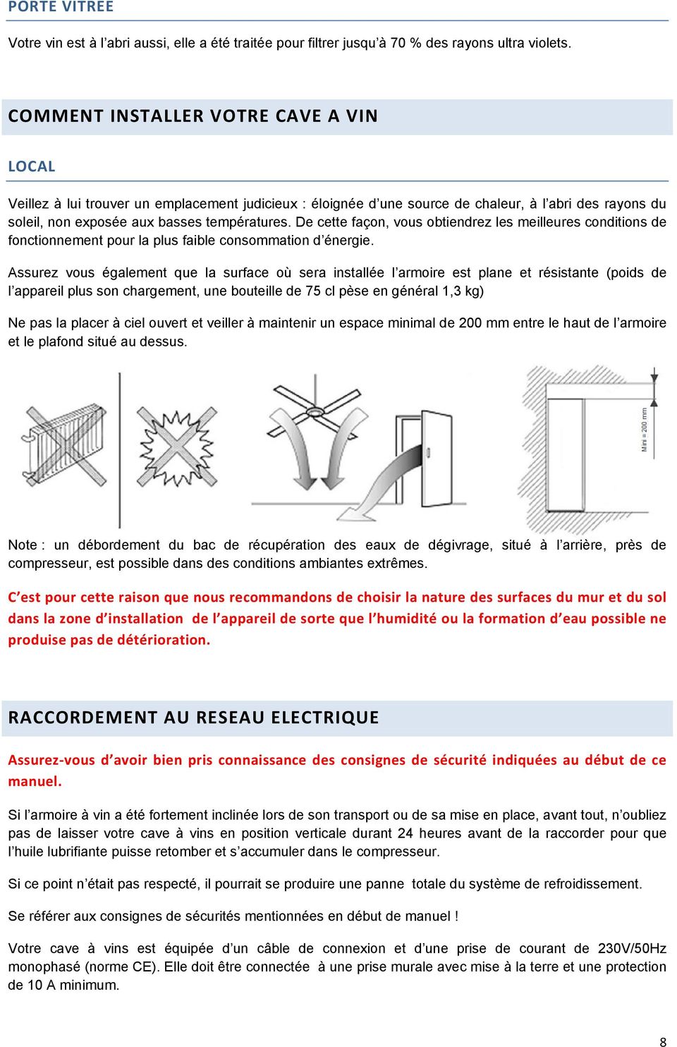 De cette façon, vous obtiendrez les meilleures conditions de fonctionnement pour la plus faible consommation d énergie.