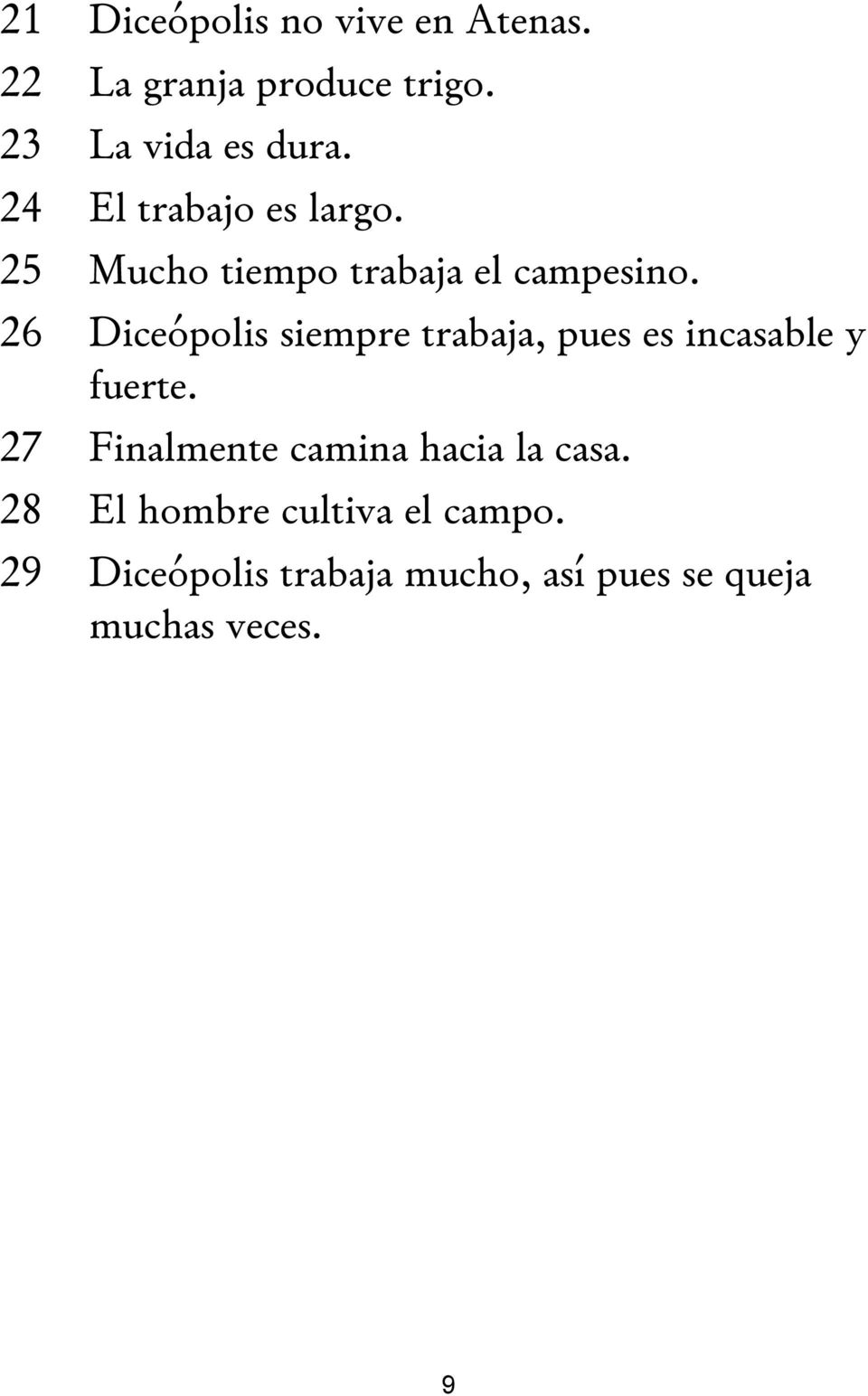 26 Diceópolis siempre trabaja, pues es incasable y fuerte.