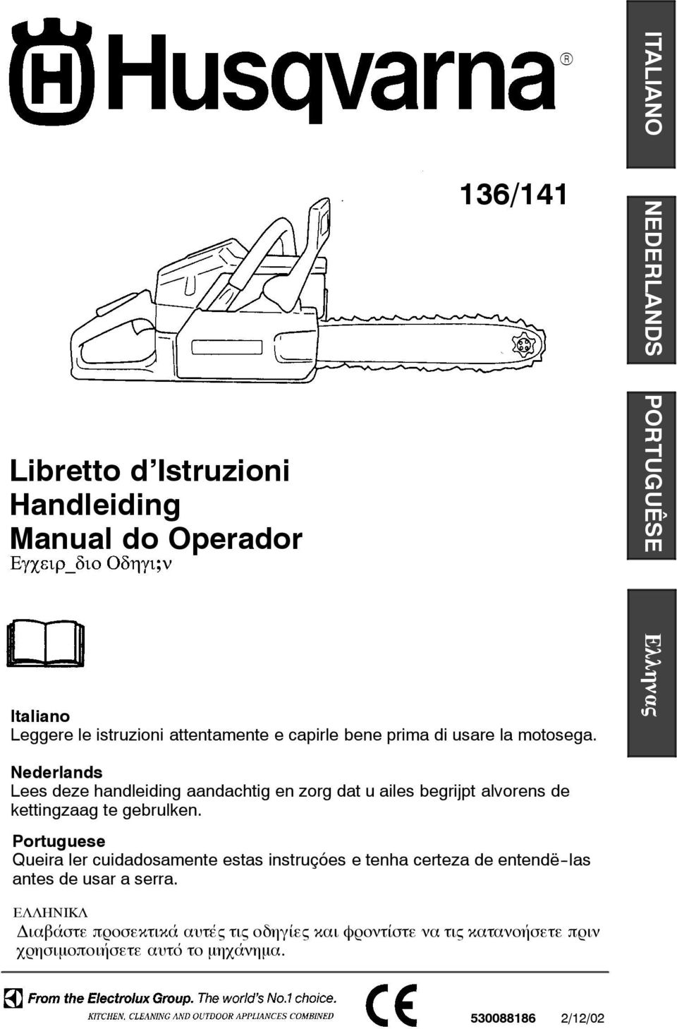 R 136/141 ITALIANO NEDERLANDS PORTUGUÊSE Ελληνας Nederlands Lees deze handleiding aandachtig en zorg dat u ailes begrijpt alvorens de