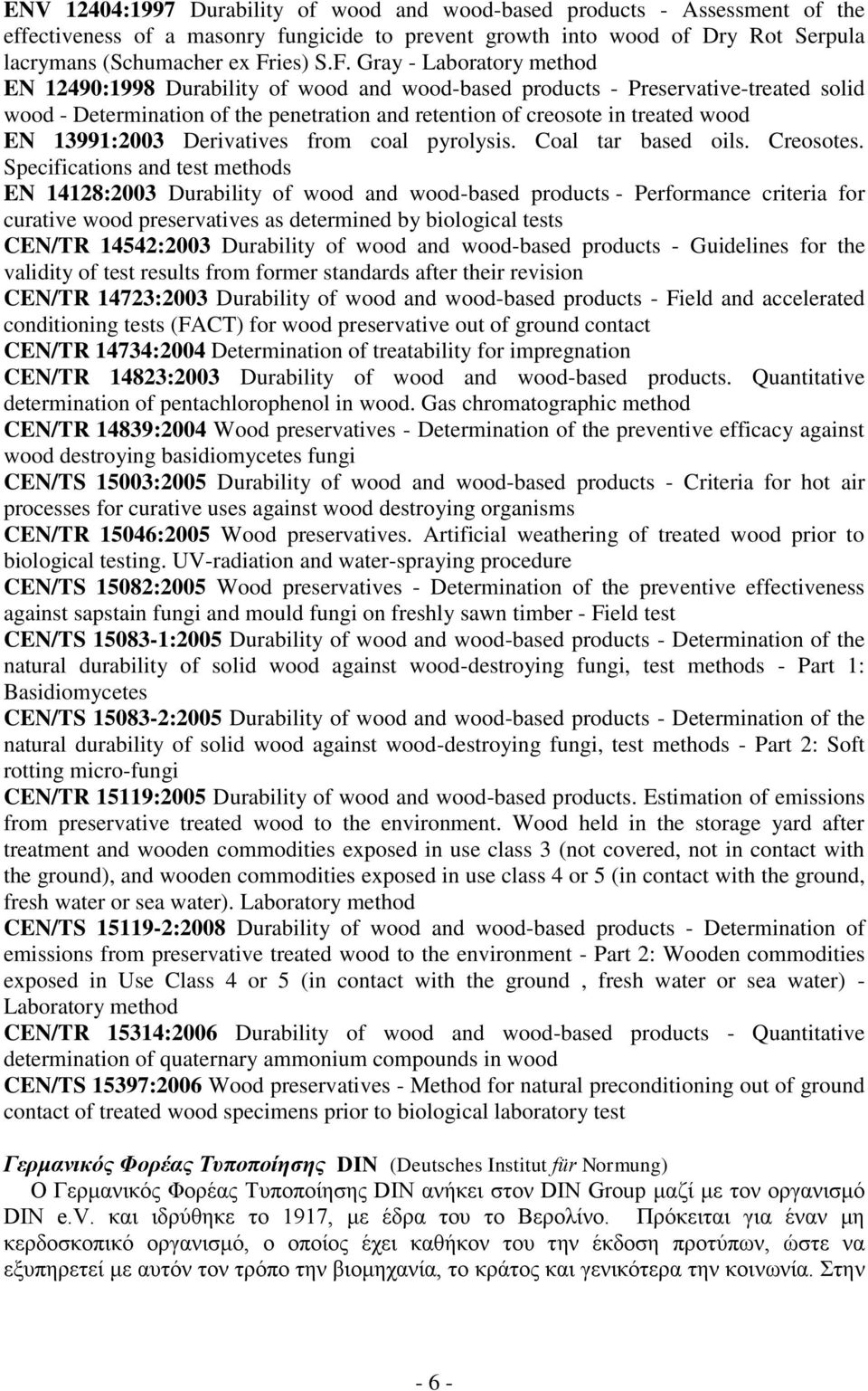 Gray - Laboratory method EN 12490:1998 Durability of wood and wood-based products - Preservative-treated solid wood - Determination of the penetration and retention of creosote in treated wood EN