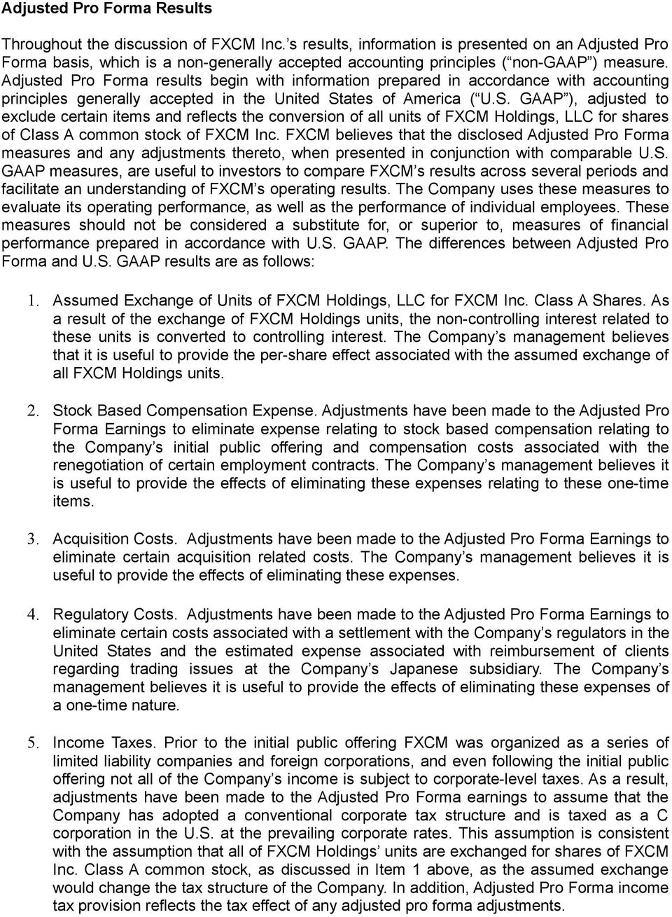 Adjusted Pro Forma results begin with information prepared in accordance with accounting principles generally accepted in the United St