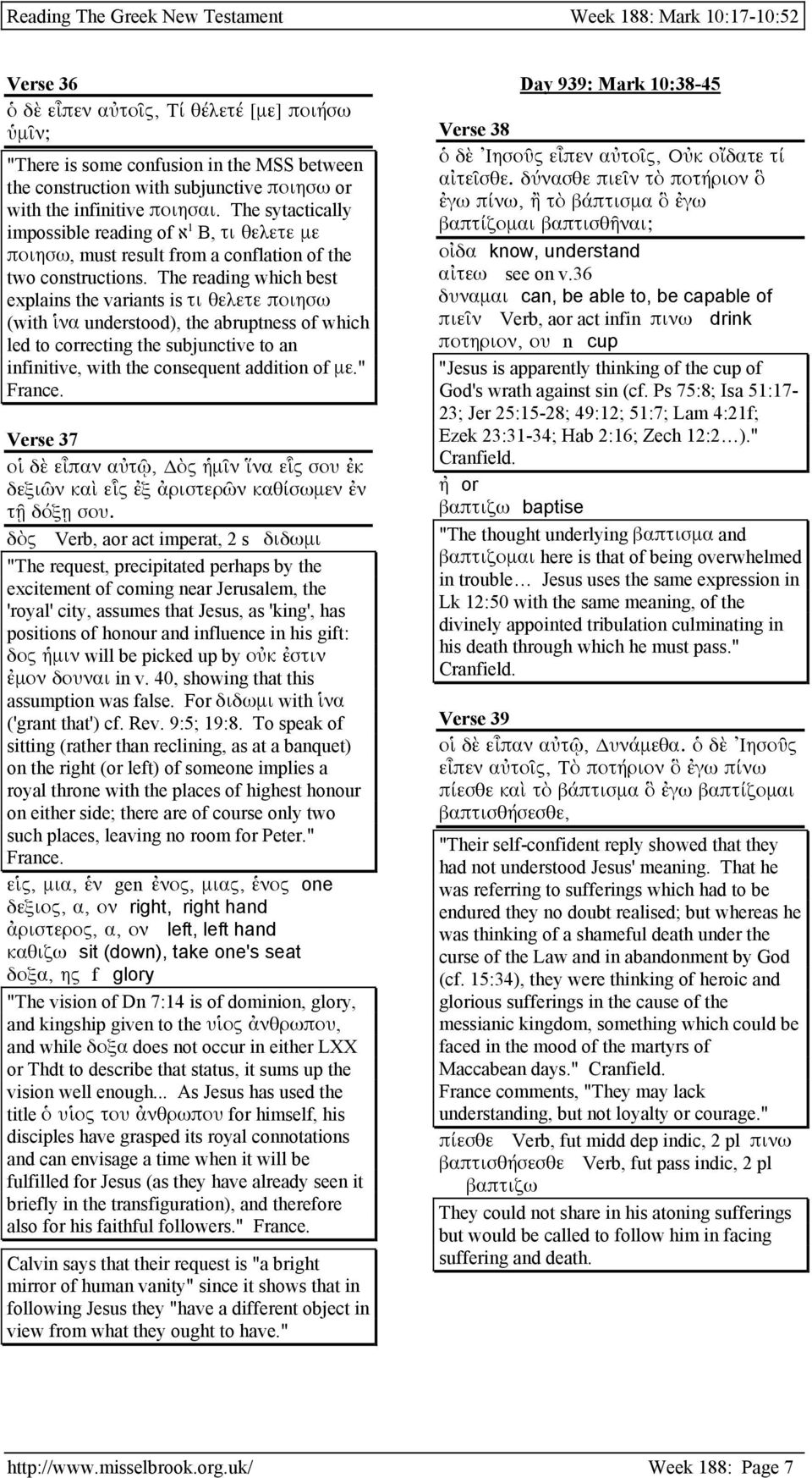 The reading which best explains the variants is τι θελετε ποιησω (with ἱνα understood), the abruptness of which led to correcting the subjunctive to an infinitive, with the consequent addition of µε.