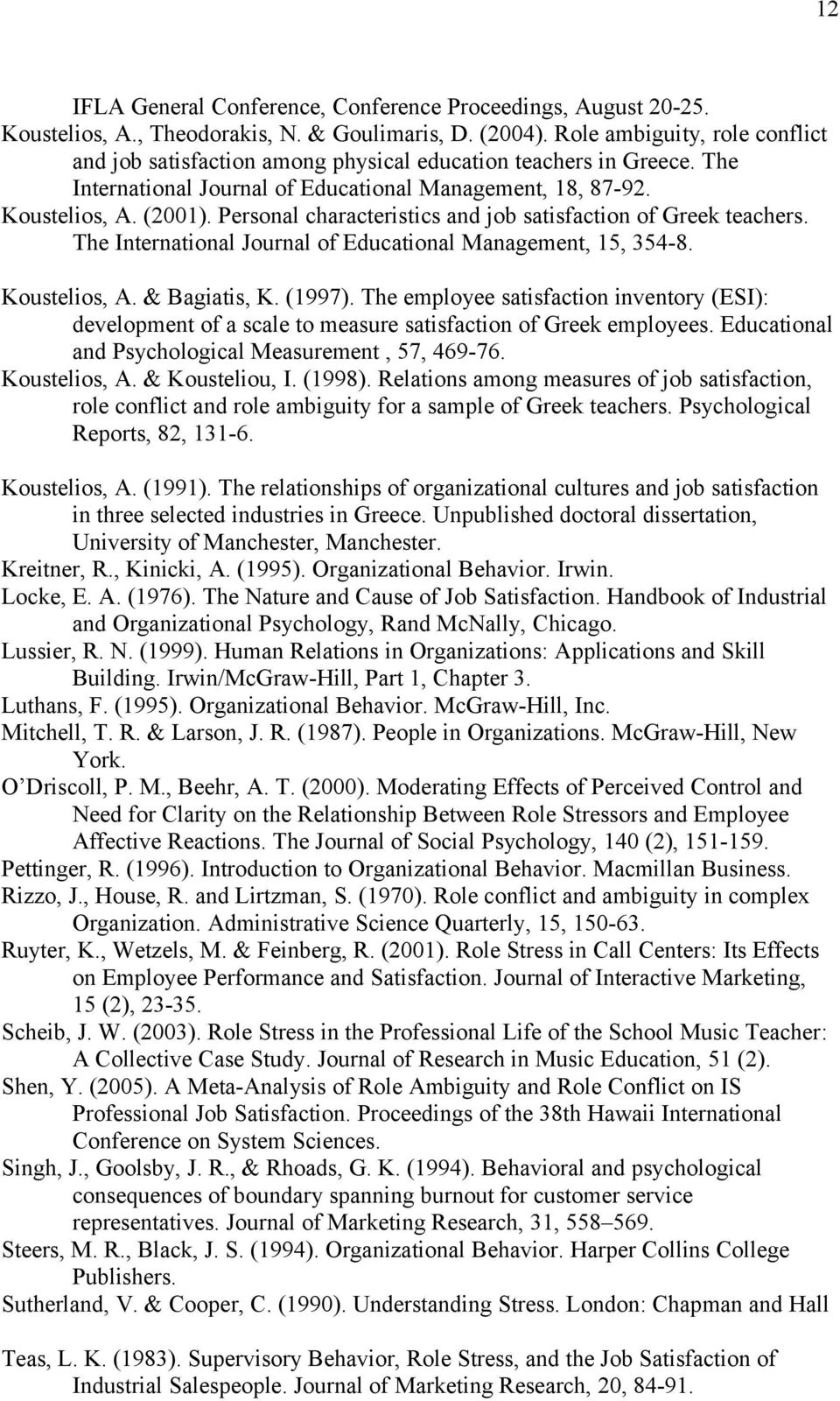 Personal characteristics and job satisfaction of Greek teachers. The International Journal of Educational Management, 15, 354-8. Koustelios, A. & Bagiatis, K. (1997).