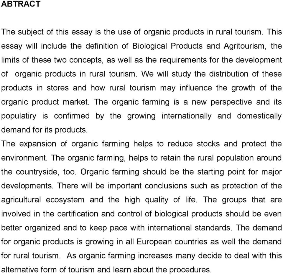 We will study the distribution of these products in stores and how rural tourism may influence the growth of the organic product market.