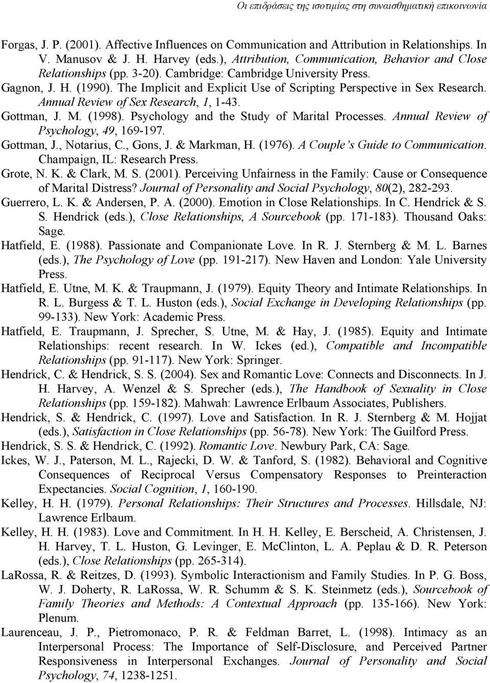 (1998). Psychology and the Study of Marital Processes. Annual Review of Psychology, 49, 169-197. Gottman, J., Notarius, C., Gons, J. & Markman, H. (1976). A Couple s Guide to Communication.