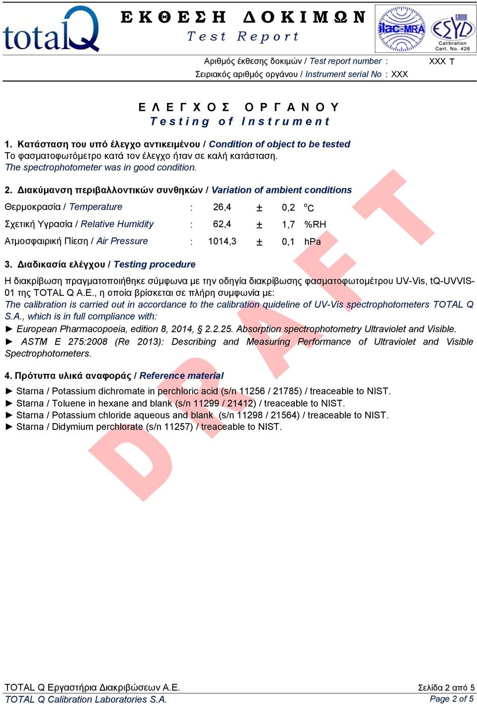 Διακύμανζη περιβαλλονηικών ζσνθηκών / Variation of ambient conditions Θερμοκραζία / Temperature Στεηική Υγραζία / Relative Humidity Αημοζθαιρική Πίεζη / Air Pressure 3.