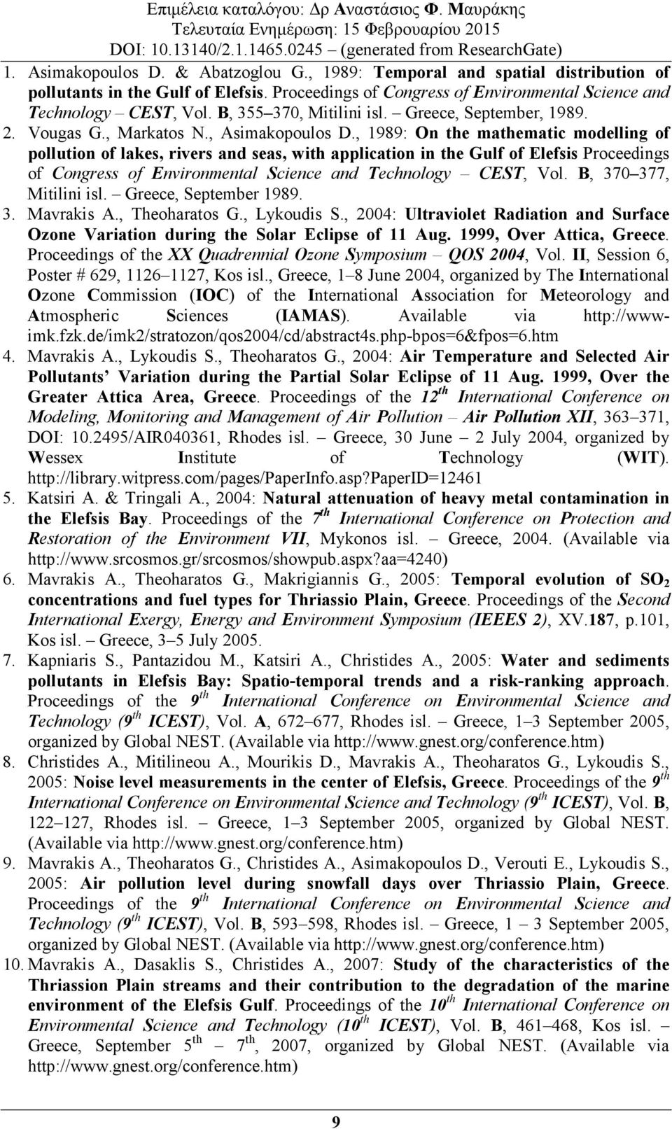 , 1989: On the mathematic modelling of pollution of lakes, rivers and seas, with application in the Gulf of Elefsis Proceedings of Congress of Environmental Science and Technology CEST, Vol.