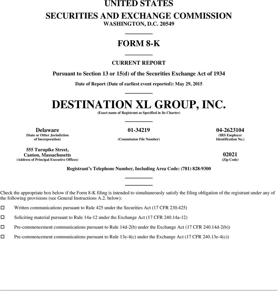 ANGE COMMISSION WASHINGTON, D.C. 20549 FORM 8-K CURRENT REPORT Pursuant to Section 13 or 15(d) of the Securities Exchange Act of 1934 Date of Report (Date of earliest event reported): May 29, 2015 DESTINATION XL GROUP, INC.