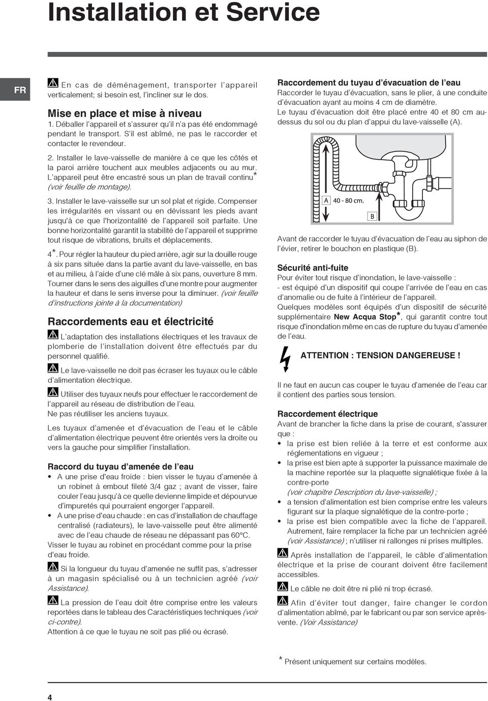 Installer le lave-vaisselle de manière à ce que les côtés et la paroi arrière touchent aux meubles adjacents ou au mur.