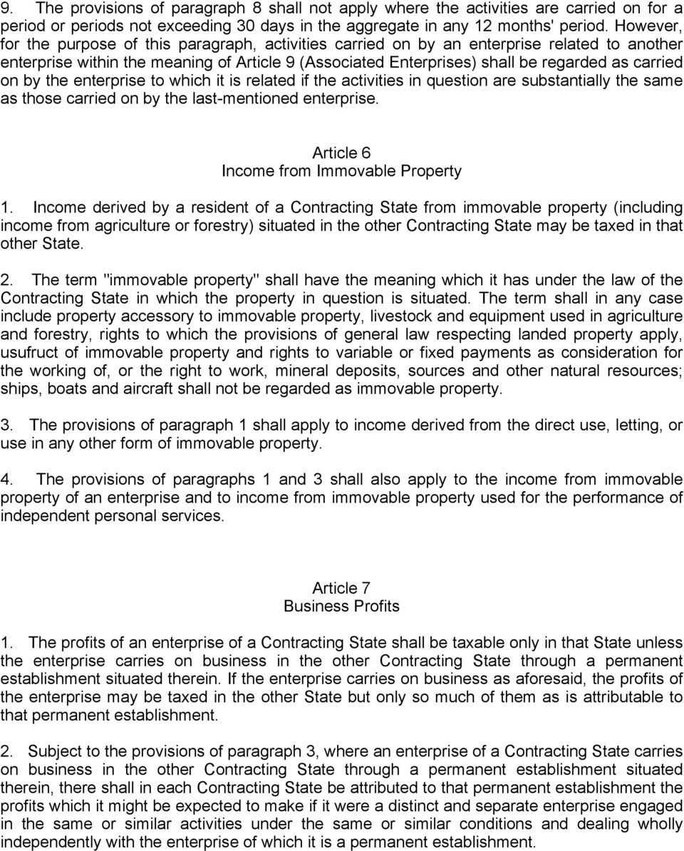 on by the enterprise to which it is related if the activities in question are substantially the same as those carried on by the last-mentioned enterprise. Article 6 Income from Immovable Property 1.