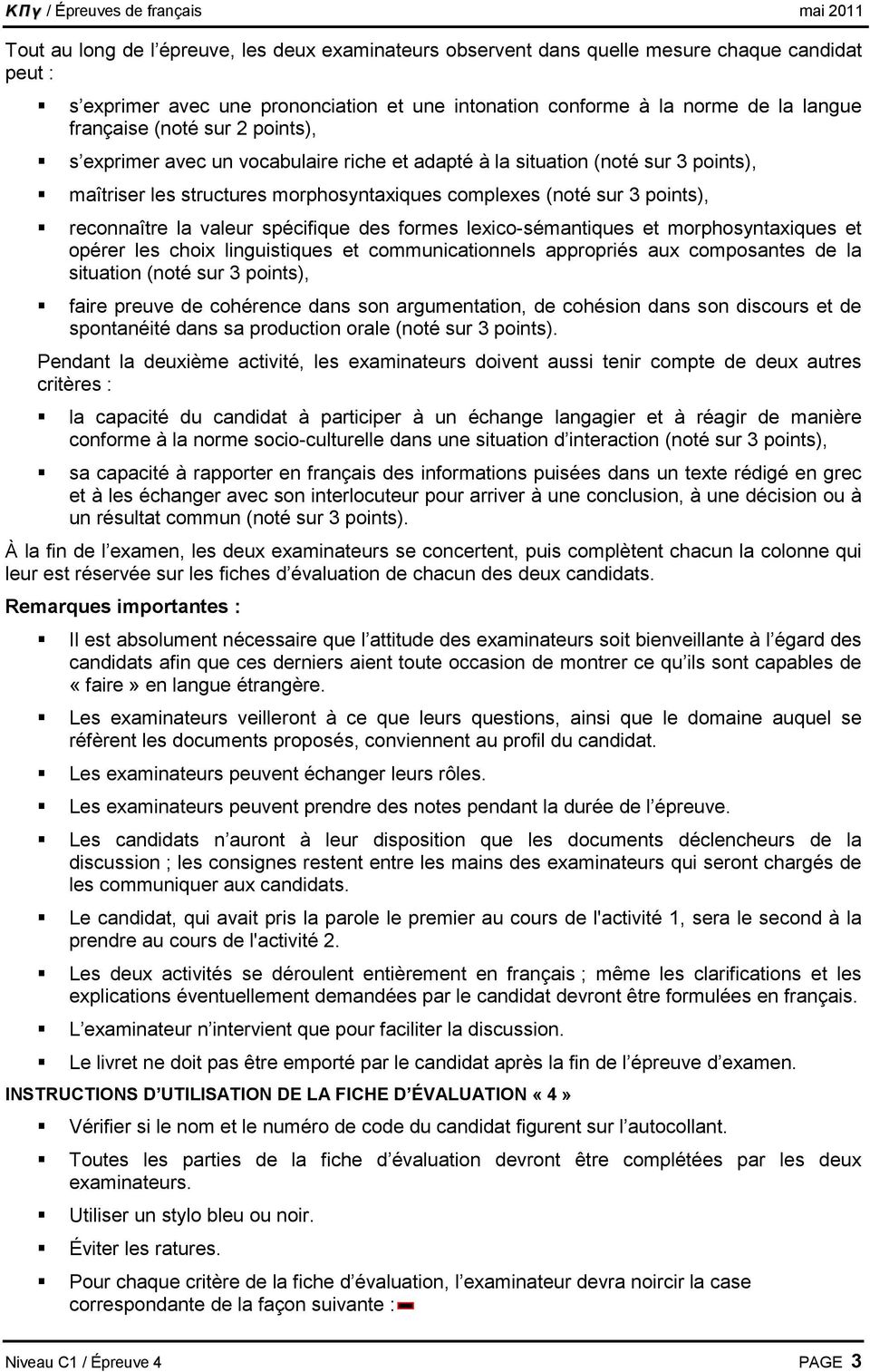 spécifique des formes lexico-sémantiques et morphosyntaxiques et opérer les choix linguistiques et communicationnels appropriés aux composantes de la situation (noté sur 3 points), faire preuve de