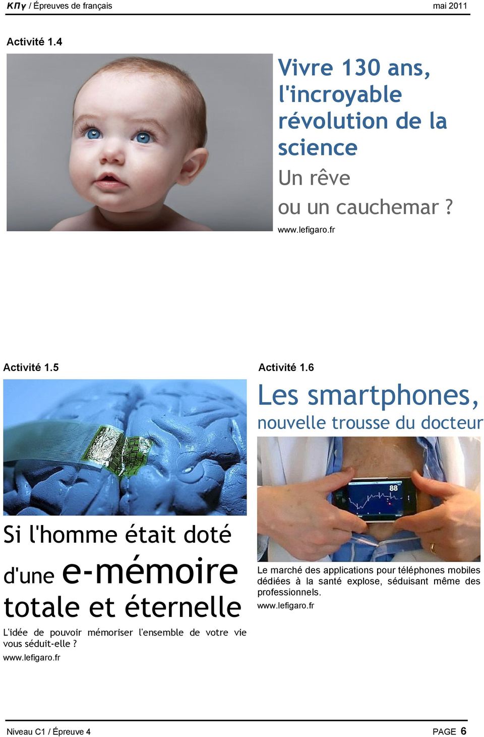 6 Les smartphones, nouvelle trousse du docteur Si l'homme était doté d'une e-mémoire totale et éternelle L'idée de