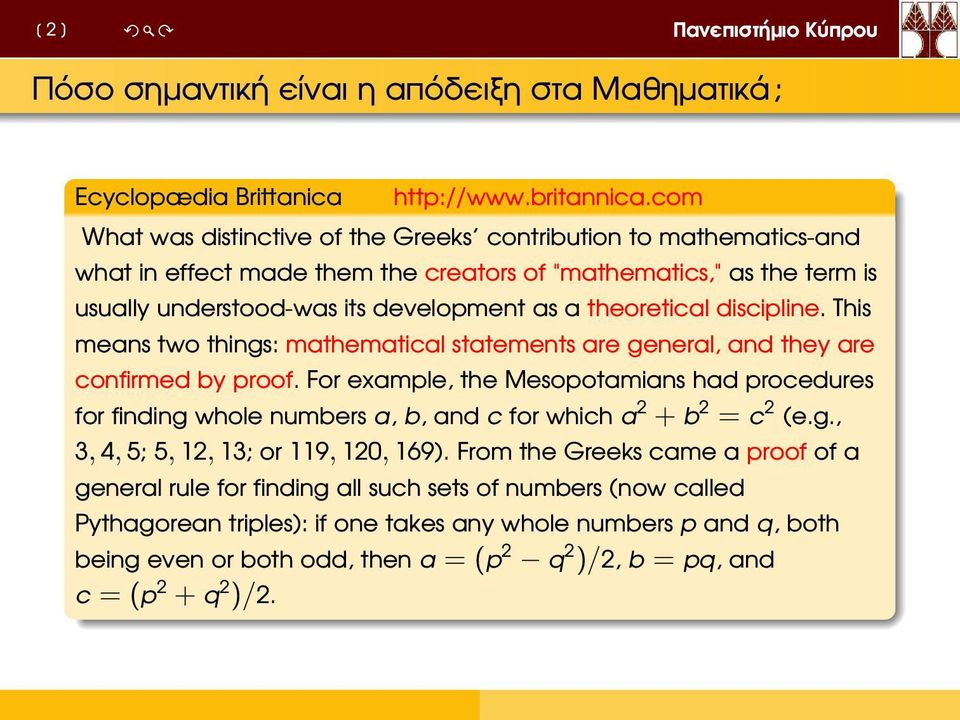 discipline. This means two things: mathematical statements are general, and they are confirmed by proof.