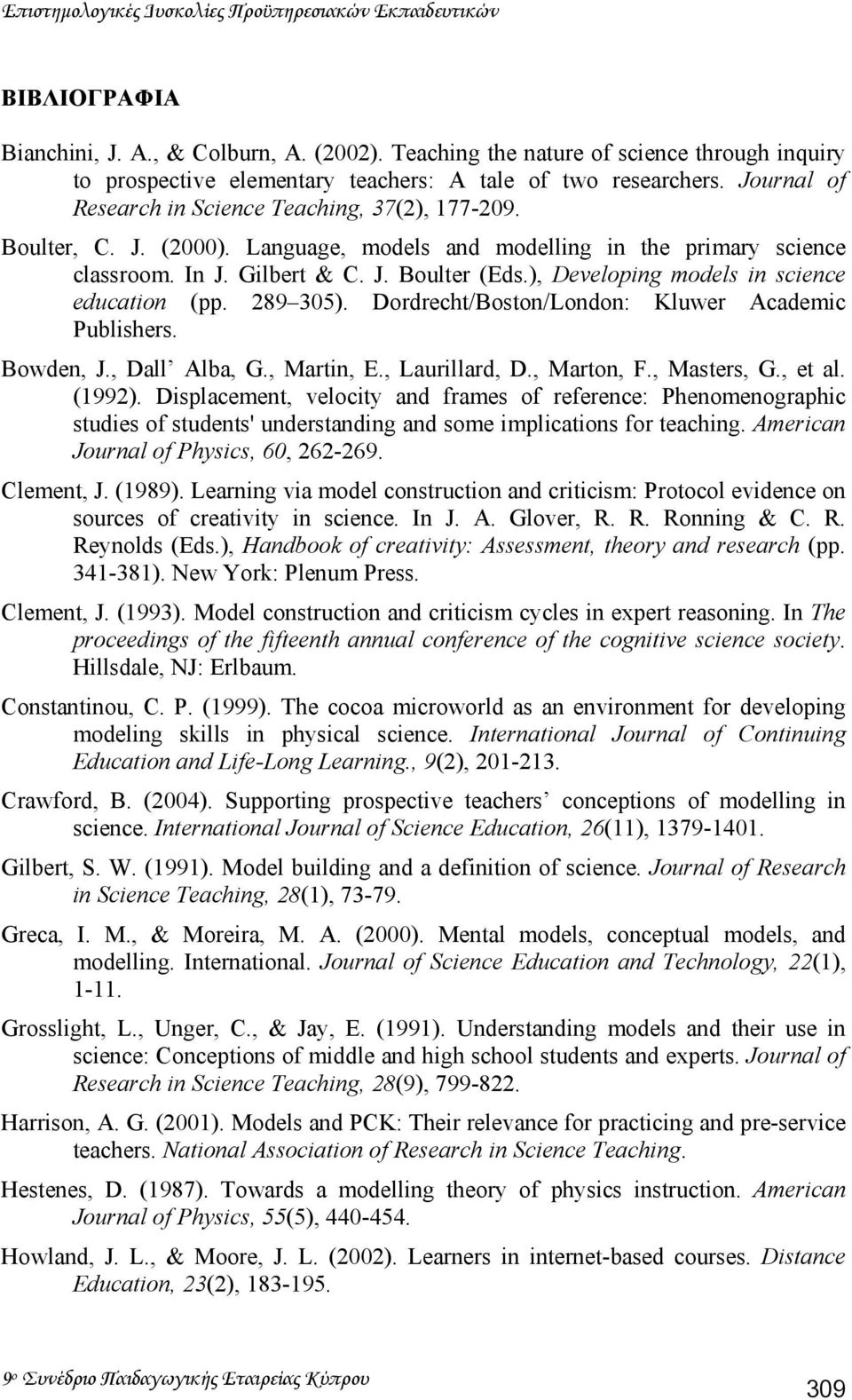 Language, models and modelling in the primary science classroom. In J. Gilbert & C. J. Boulter (Eds.), Developing models in science education (pp. 289 305).