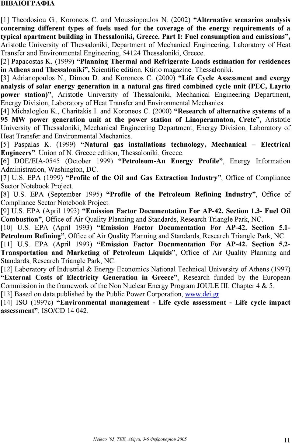 Part I: Fuel consumption and emissions, Aristotle University of Thessaloniki, Department of Mechanical Engineering, Laboratory of Heat Transfer and Environmental Engineering, 54124 Thessaloniki,