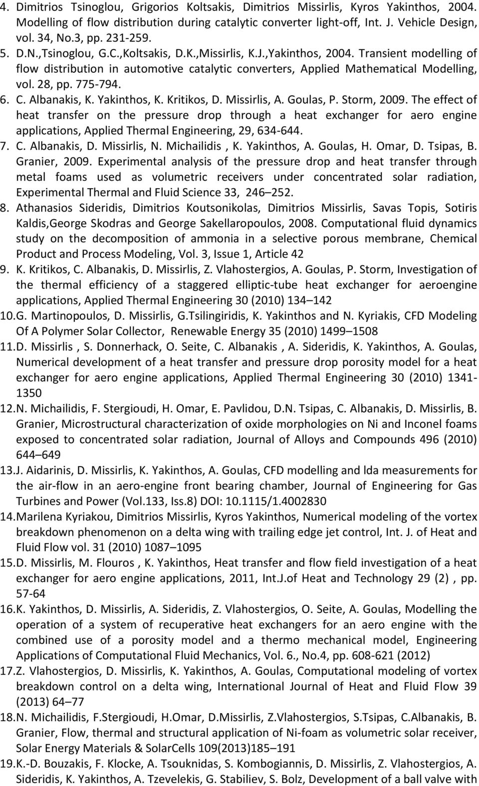 28, pp. 775-794. 6. C. Albanakis, K. Yakinthos, K. Kritikos, D. Missirlis, A. Goulas, P. Storm, 2009.