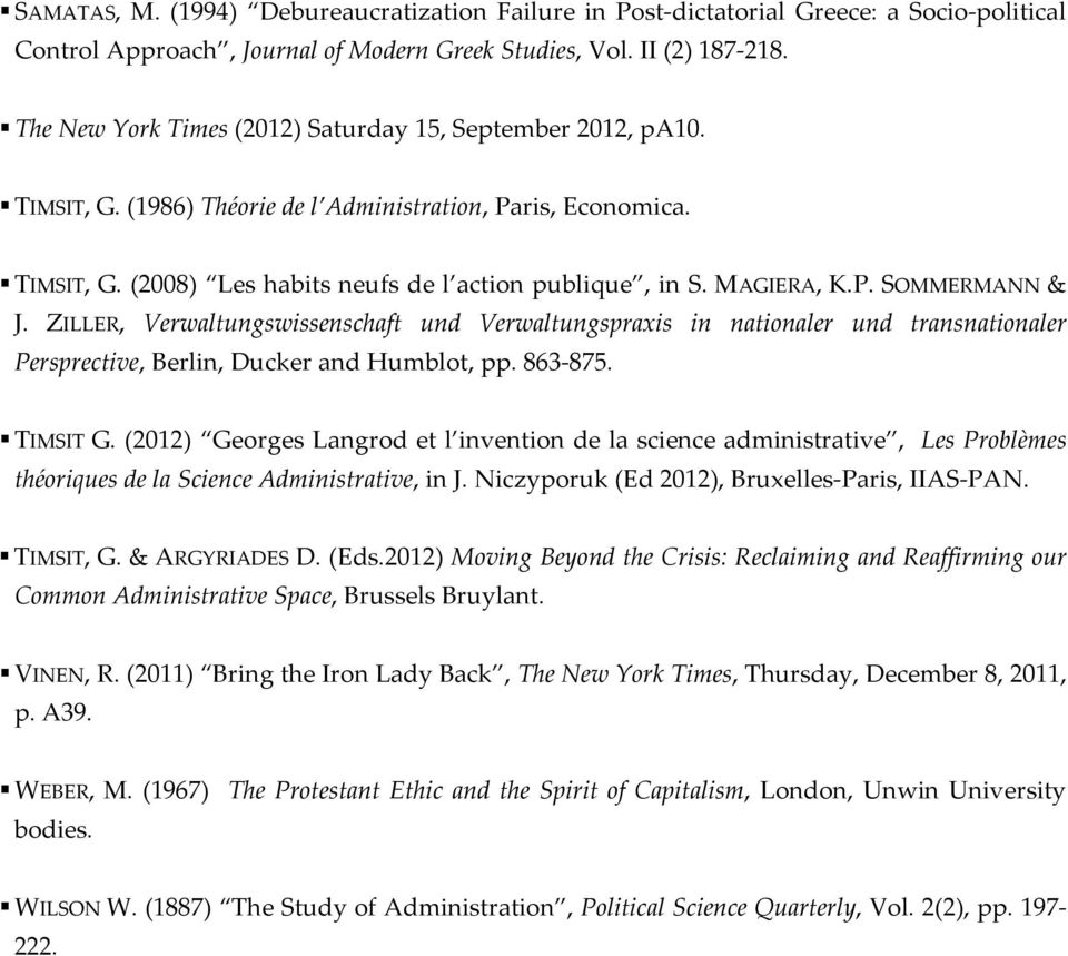 P. SOMMERMANN & J. ZILLER, Verwaltungswissenschaft und Verwaltungspraxis in nationaler und transnationaler Persprective, Berlin, Ducker and Humblot, pp. 863-875. TIMSIT G.