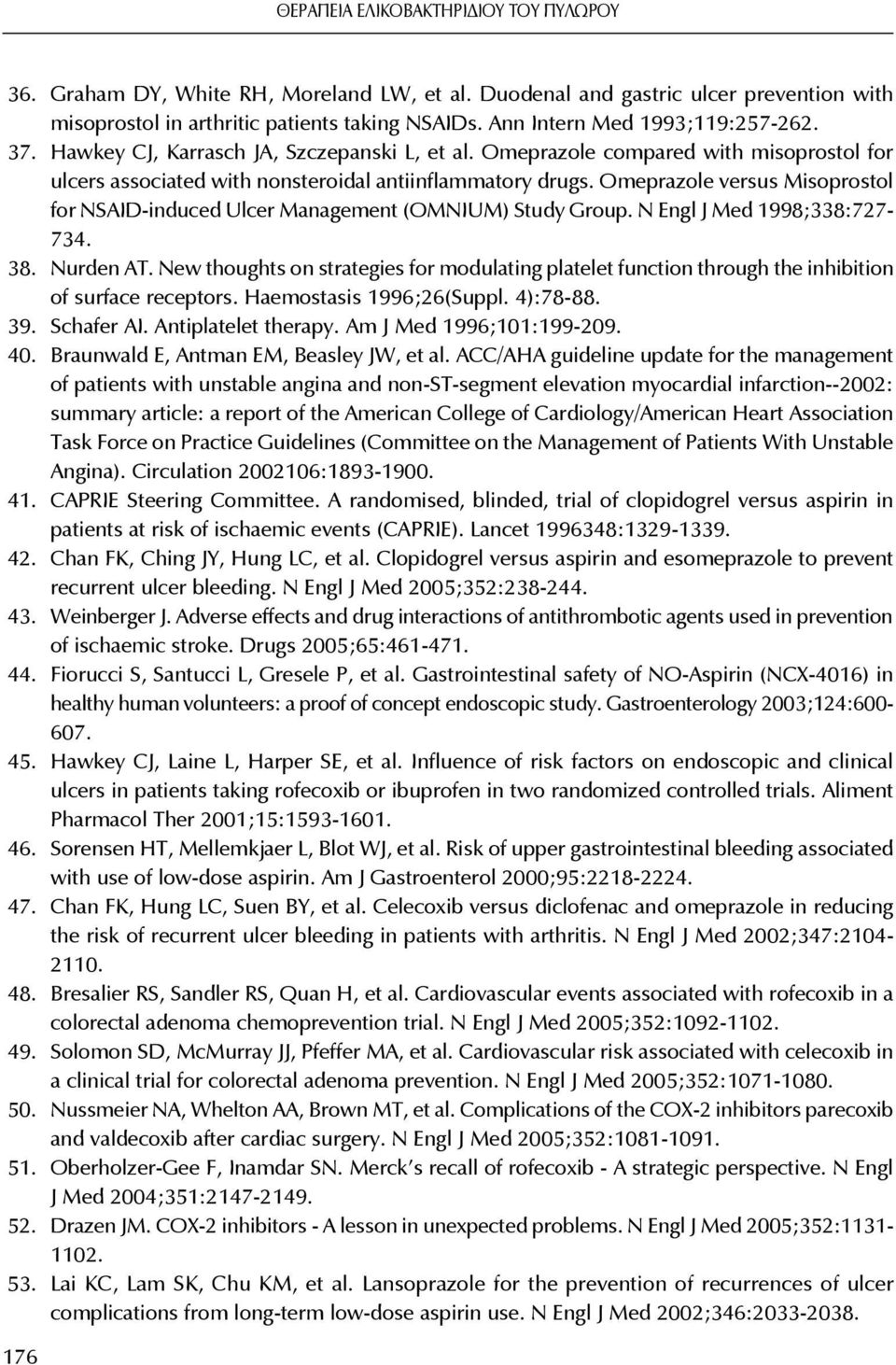 Omeprazole versus Misoprostol for NSAID-induced Ulcer Management (OMNIUM) Study Group. N Engl J Med 1998;338:727-734. 38. Nurden AT.