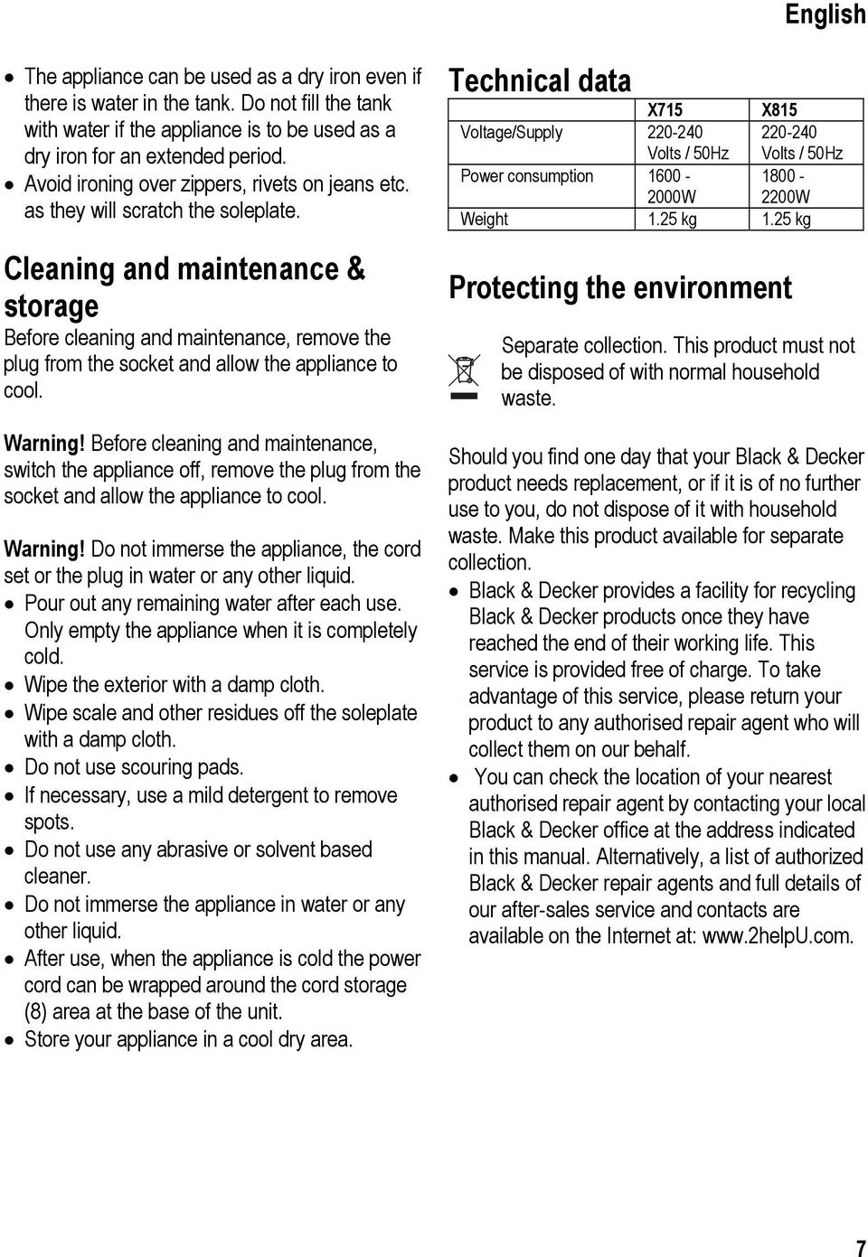 Cleaning and maintenance & storage Before cleaning and maintenance, remove the plug from the socket and allow the appliance to cool. Warning!