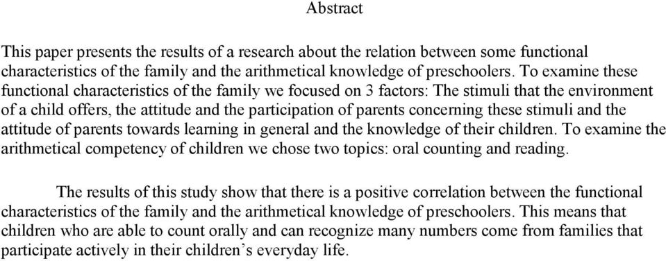 stimuli and the attitude of parents towards learning in general and the knowledge of their children. To examine the arithmetical competency of children we chose two topics: oral counting and reading.