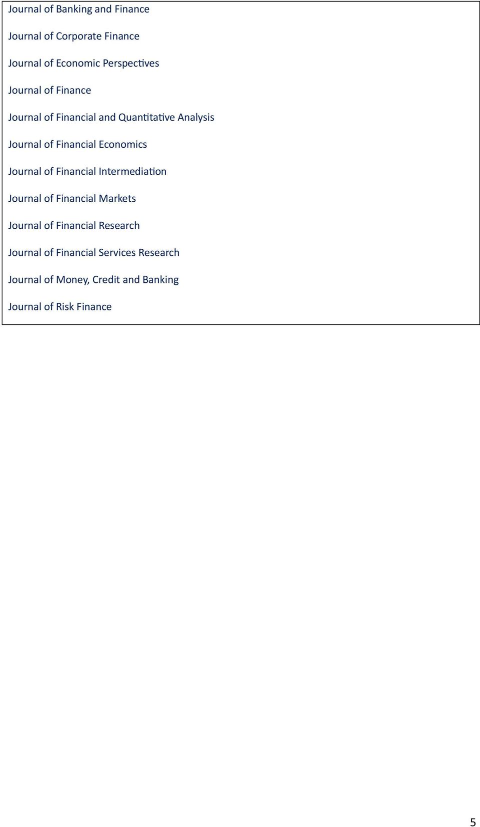 Journal of Financial Intermediation Journal of Financial Markets Journal of Financial Research