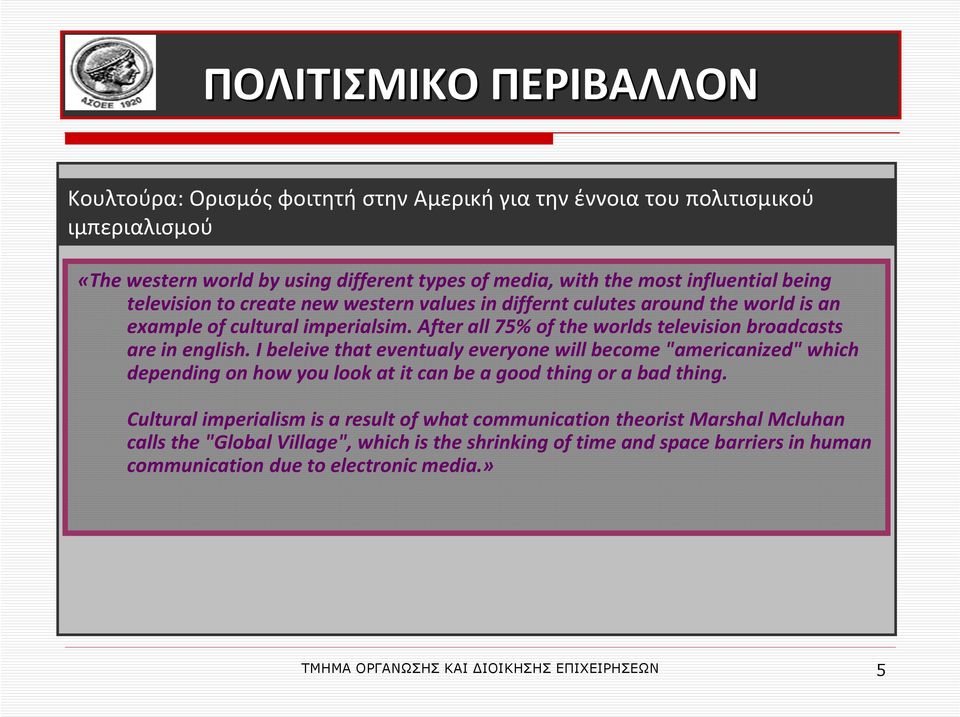 After all 75% of the worlds television broadcasts are in english.
