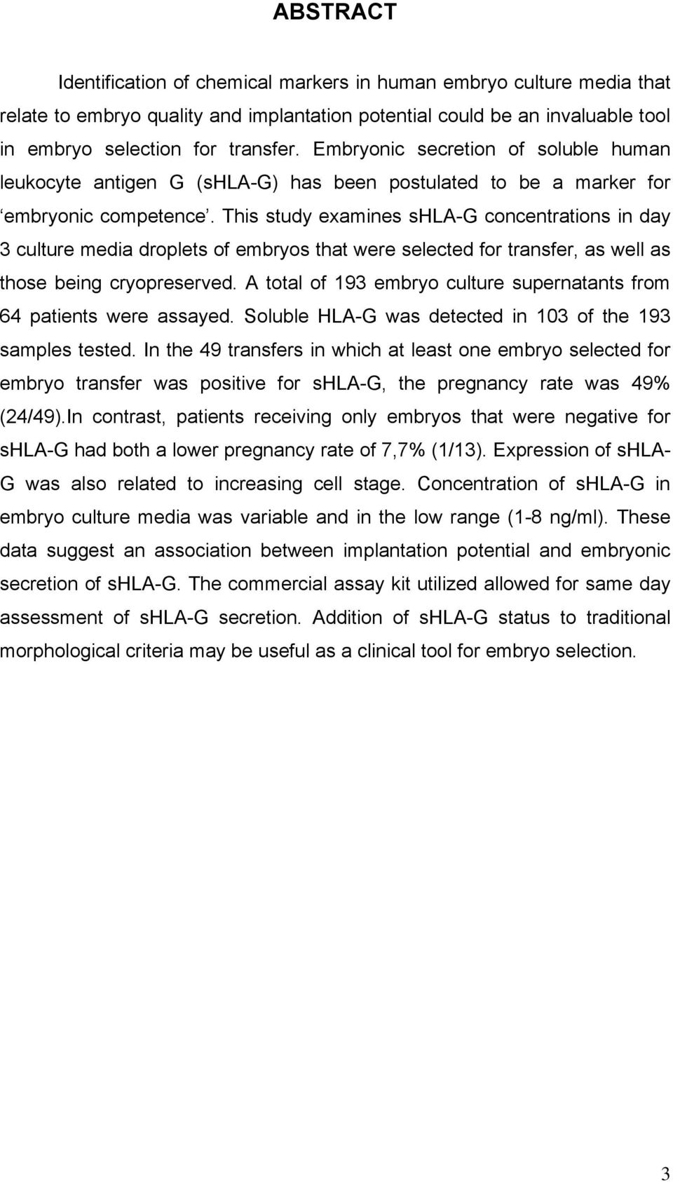 This study examines shla-g concentrations in day 3 culture media droplets of embryos that were selected for transfer, as well as those being cryopreserved.