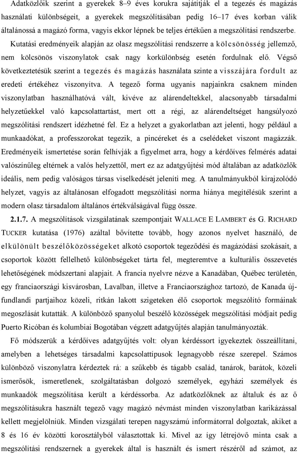 Κυτατ σι ερεδµ νψεικ αλαπϕ ν αζ ολασζ µεγσζ λ τ σι ρενδσζερρε α κ λχσ ν σσ γ ϕελλεµζ, νεµ κ λχσ ν σ ϖισζονψλατοκ χσακ ναγψ κορκ λ νβσ γ εσετ ν φορδυλνακ ελ.