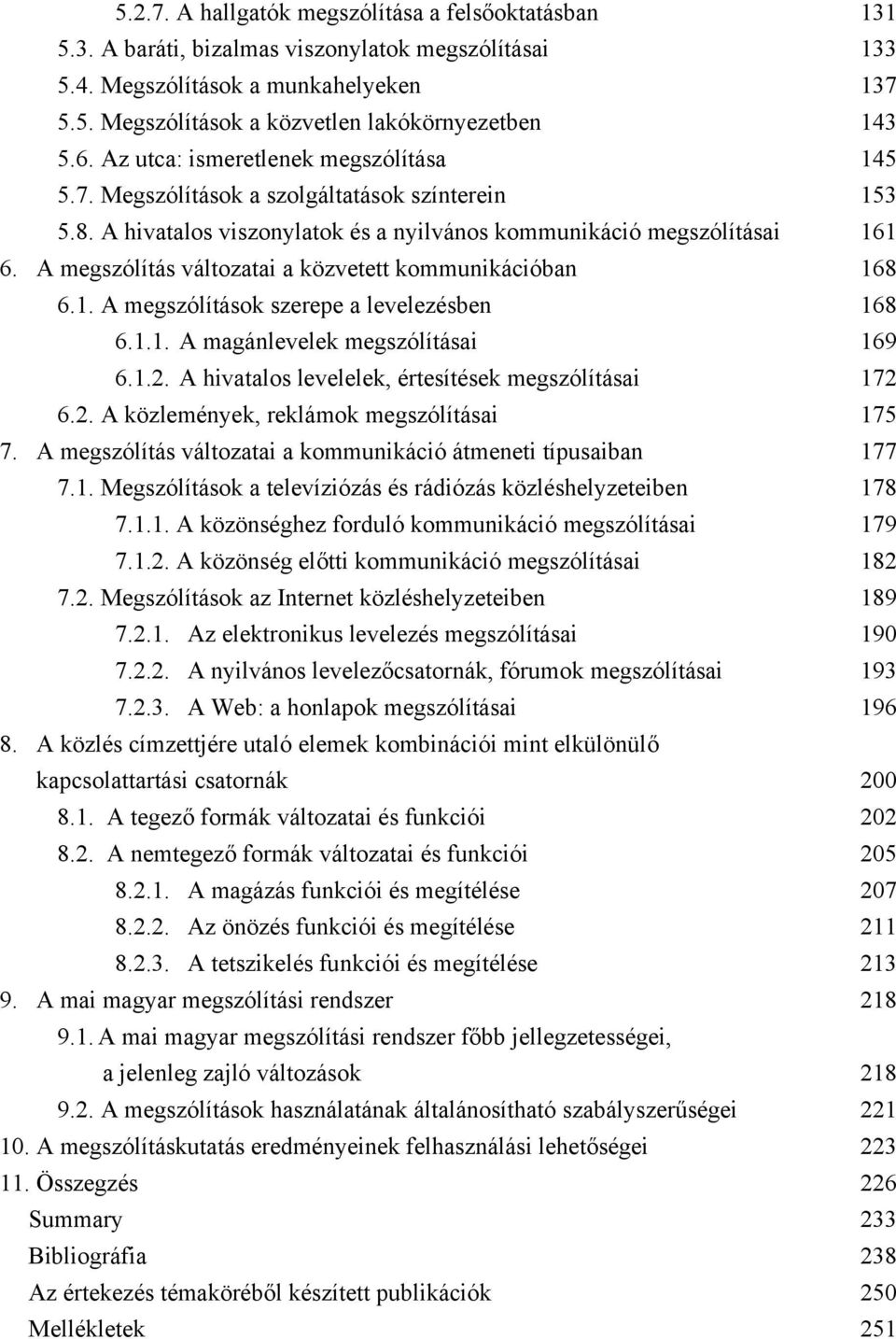 Α µεγσζ λ τ σ ϖ λτοζαται α κ ζϖετεττ κοµµυνικ χι βαν 168 6.1. Α µεγσζ λ τ σοκ σζερεπε α λεϖελεζ σβεν 168 6.1.1. Α µαγ νλεϖελεκ µεγσζ λ τ σαι 169 6.1.2.