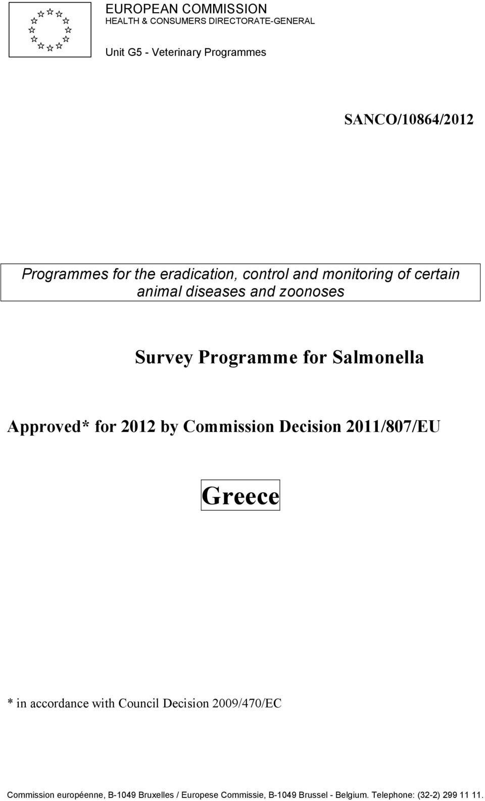 Salmonella Approved* for 2012 by Commission Decision 2011/807/EU Greece * in accordance with Council Decision
