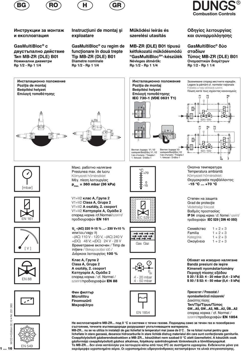 GasMultiBloc -készülék Névleges átmérők: Rp / - Rp /4 GasMultiBloc δύο σταδίων Τύπος MB-ZR (DLE) B0 Ονομαστικών διαμέτρων Rp / - Rp /4 Инсталационно положение Poziøia de montaj Beépítési helyzet