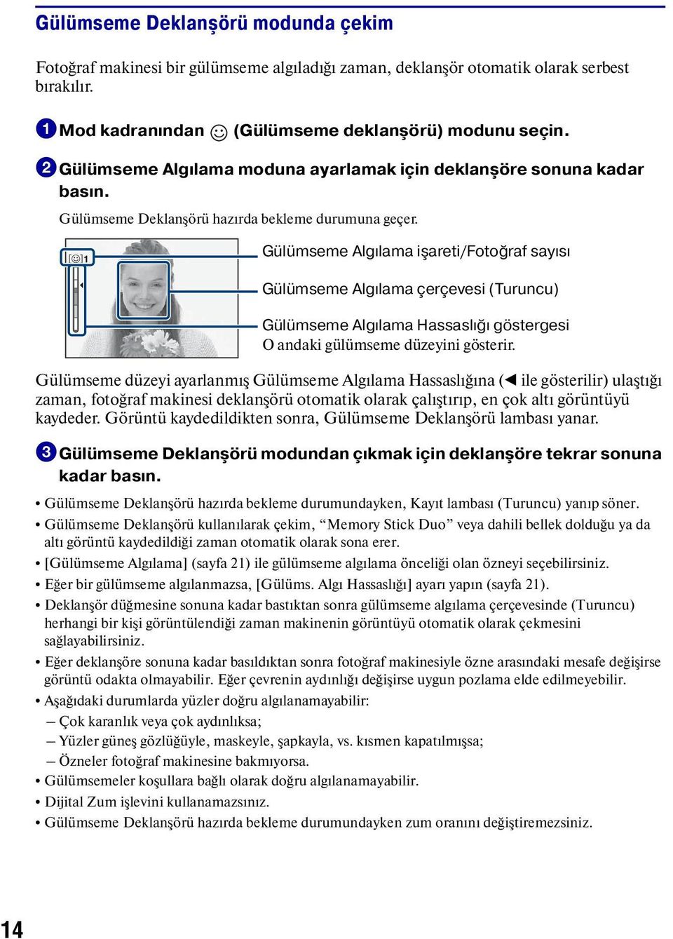Gülümseme Algılama işareti/fotoğraf sayısı Gülümseme Algılama çerçevesi (Turuncu) Gülümseme Algılama Hassaslığı göstergesi O andaki gülümseme düzeyini gösterir.
