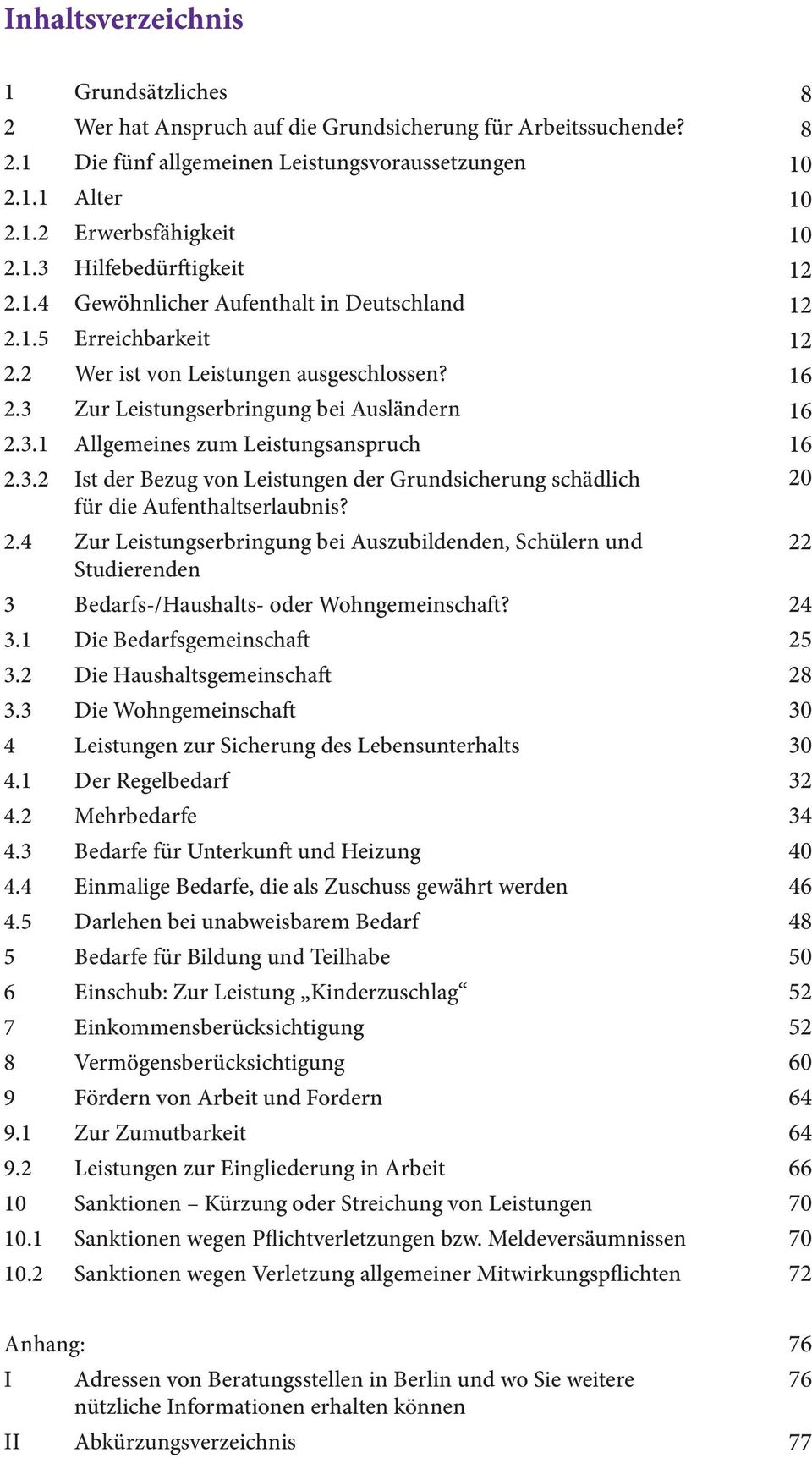 2.4 Zur Leistungserbringung bei Auszubildenden, Schülern und Studierenden 3 Bedarfs-/Haushalts- oder Wohngemeinschaft? 3.1 Die Bedarfsgemeinschaft 3.2 Die Haushaltsgemeinschaft 3.