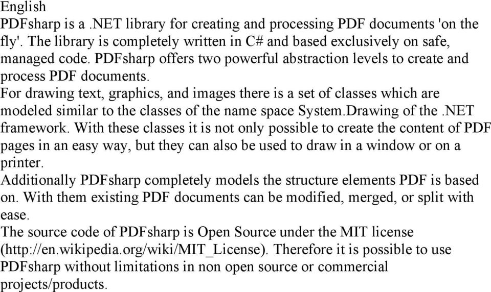 For drawing text, graphics, and images there is a set of classes which are modeled similar to the classes of the name space System.Drawing of the.net framework.