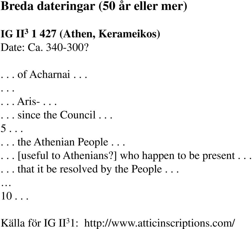 ..... the Athenian People...... [useful to Athenians?] who happen to be present.