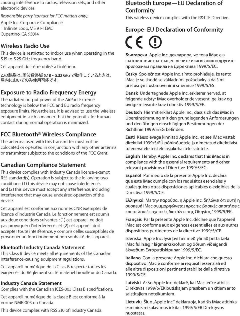 Cet appareil doit être utilisé à l intérieur. Exposure to Radio Frequency Energy The radiated output power of the AirPort Extreme technology is below the FCC and EU radio frequency exposure limits.